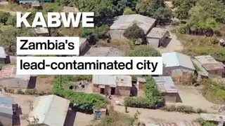 Kabwe, Zambia's lead contaminated city